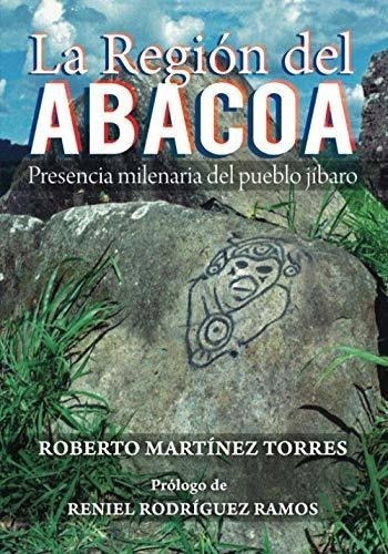 La Región De Abacoa: La Procedencia Milenaria Del Pueblo Jíb