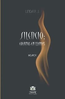 Silencio: Cuerpos En Llamas (spanish Edition) Pasta Bl Lmz1