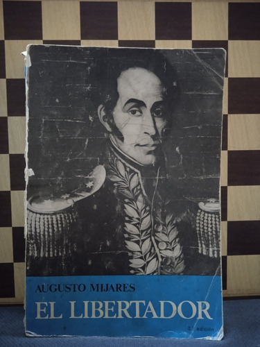 El Libertador- Augusto Mijares