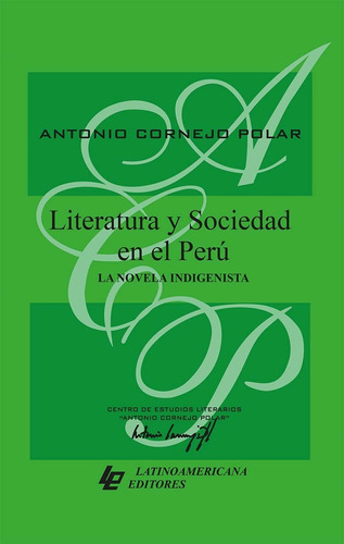 Literatura Y Sociedad En El Perú: La Novela Indigenista -...