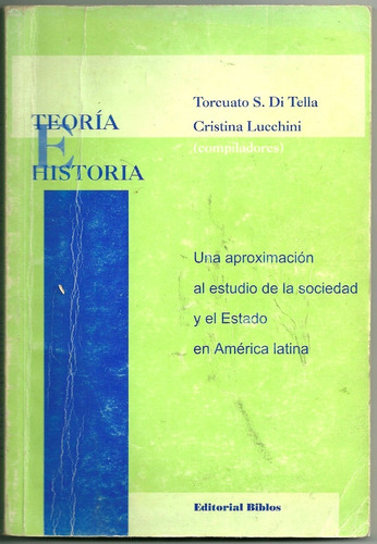 Teoría E Historia. Torcuato S. Di Tella Cristina Lucchini