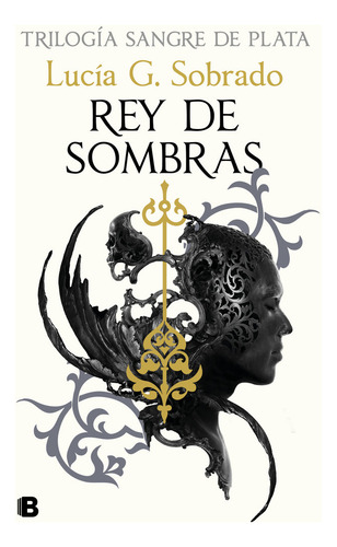 Rey De Sombras, De G. Sobrado, Lucia. Trilogía Sangre De Plata, Vol. 1. Editorial B, Tapa Dura En Español, 2024