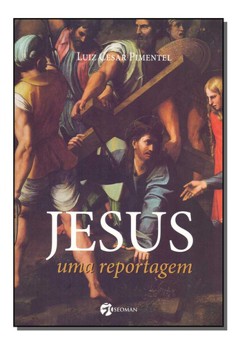 Libro Jesus Uma Reportagem De Pimentel Luiz Cesar Seoman