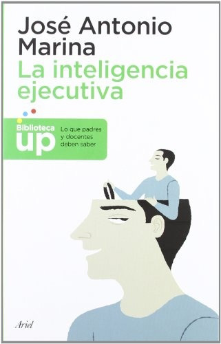 La Inteligencia Ejecutiva - José Antonio Marina