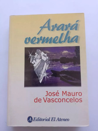 Arará Vermelha - José Mauro De Vasconcelos - El Ateneo 2000 (Usado)