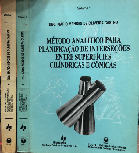 Livro Método Analítico Para Planificação De Interseções Entre Superfícies Cilíndricas E Cônicas - 2 Volumes - Castro, Mário Mendes De Oliveira [1991]