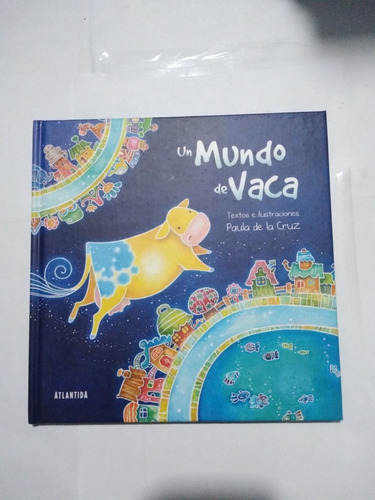 Un Mundo De Vaca Texto E Ilustraciones Paula De La Cruz