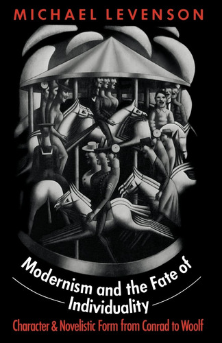 Libro: Modernism And The Fate Of Individuality: Character To