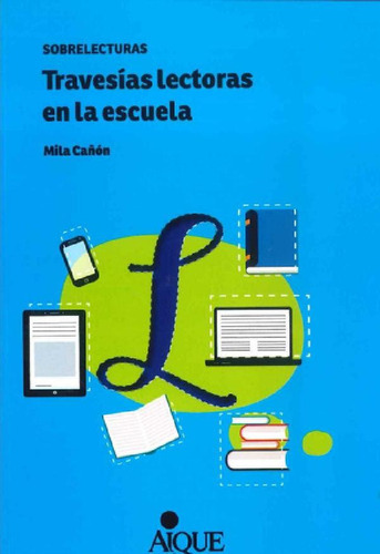 Libro - Travesias Lectoras En La Escuela - Cañon, Mila