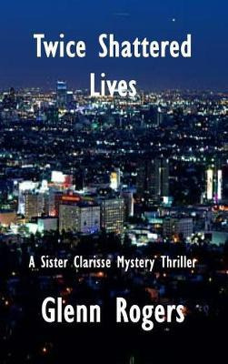 Libro Twice Shattered Lives : A Sister Clarisse Mystery -...