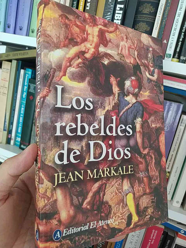 Los Rebeldes De Dios  Jean Markale  Editorial El Ateneo 244 