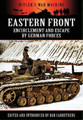 Eastern Front: Encirclement And Escape By German Forces, De Bob Carruthers. Editorial Coda Books Ltd, Tapa Dura En Inglés