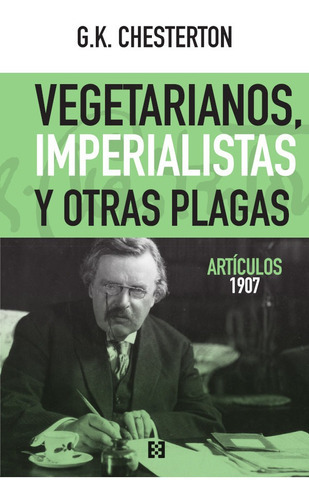 Vegetarianos, Imperialistas Y Otras Plagas, De G. K. Chesterton. Editorial The Illustrated London News, Tapa Blanda En Español, 2020