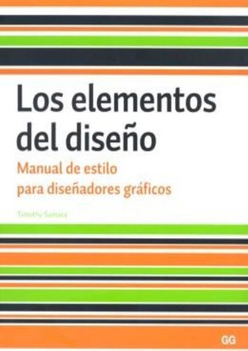 Elementos Del Diseno, Los - Manual De Estilo Para Disenadores Graficos: S/n, De Samara, Timothy. Serie S/n, Vol. S/n. Editorial Gustavo Gili (importado), Tapa Blanda, Edición 1.0 En Español, 9999