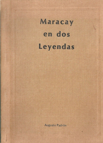 Maracay En Dos Leyendas Augusto Padron Genealogia