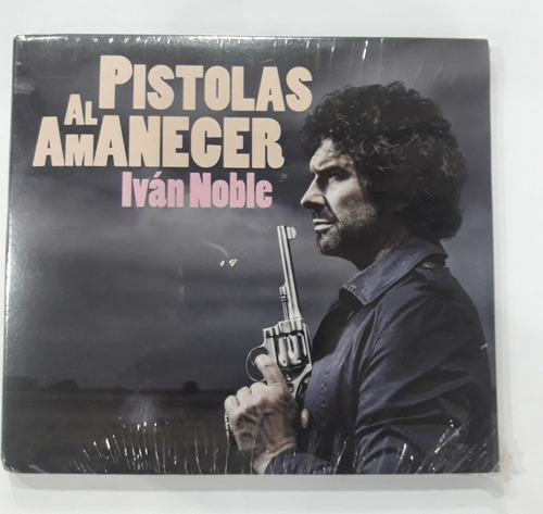 Noble Ivan . Pistolas Al Amanecer . Cd Nuevo Original