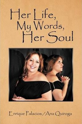 Libro Her Life, My Words, Her Soul - Enrique Palacios Qui...