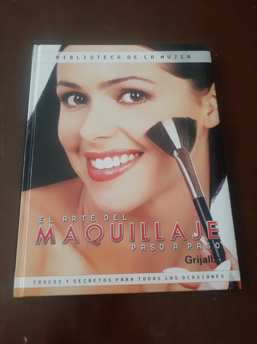 El Arte Del Maquillaje Paso A Paso Grijalbo Trucos Y Secreto