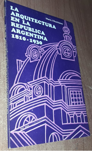 La Arquitectura En La Republica Argentina 1810-1930 