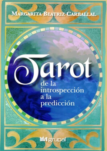 Tarot De La Introspeccion A La Prediccion