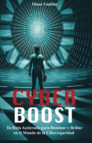 Libro : Cyberboost Tu Ruta Acelerada Para Dominar Y Brillar
