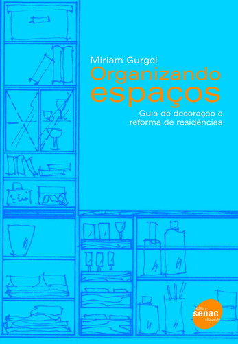 Organizando espaços: guia de decoração e reforma de residências, de Gurgel, Miriam. Editora Serviço Nacional de Aprendizagem Comercial, capa mole em português, 2017