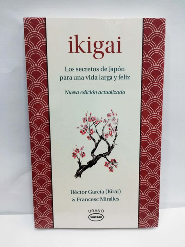 Ikigai, Los Secretos Para Una Vida Larga Y Feliz.