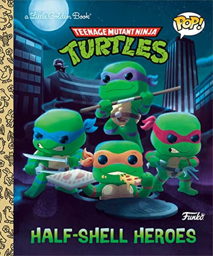 Teenage Mutant Ninja Turtles: Half-shell Heroes (funko Pop!) (little Golden Book) (libro En Inglés), De Huntley, Matt. Editorial Golden Books, Tapa Pasta Dura En Inglés, 2023