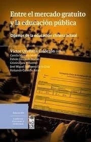 Libro Entre El Mercado Gratuito Y La Educacion Publica. Dil