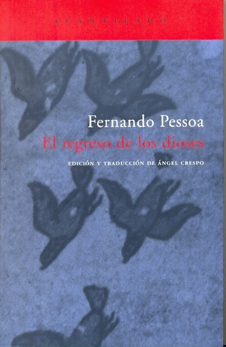 El regreso de los dioses, de Pessoa, Fernando. Serie N/a, vol. Volumen Unico. Editorial Acantilado, tapa blanda, edición 1 en español, 2006