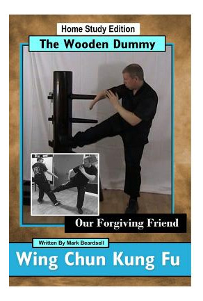 Libro Wing Chun Kung Fu - The Wooden Dummy: Our Forgiving...
