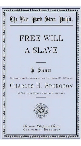 Free Will - A Slave, De Charles H Spurgeon. Editorial Curiosmith, Tapa Blanda En Inglés