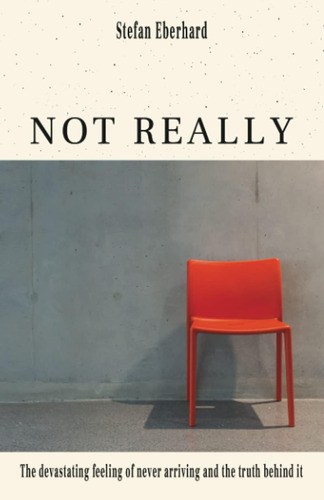 Libro: Not Really: The Devastating Feeling Of Never Arriving