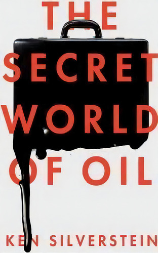 The Secret World Of Oil, De Ken Silverstein. Editorial Verso Books, Tapa Blanda En Inglés, 2015