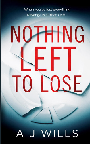 Libro Nothing Left To Lose, A.j.wills, En Ingles