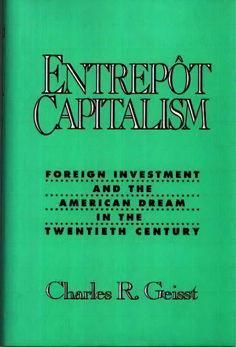 Entrepot Capitalism, De Charles R. Geisst. Editorial Abc Clio, Tapa Dura En Inglés