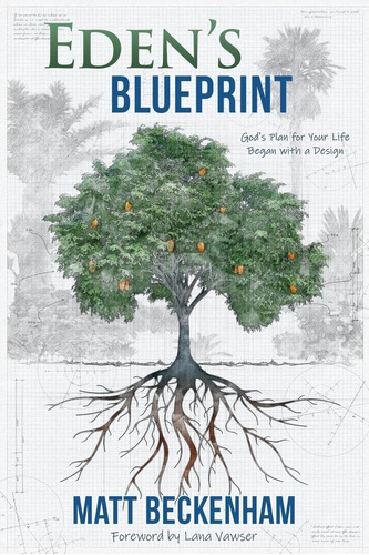 Libro: Eden S Blueprint: Gods Plan For Your Life Began Wit