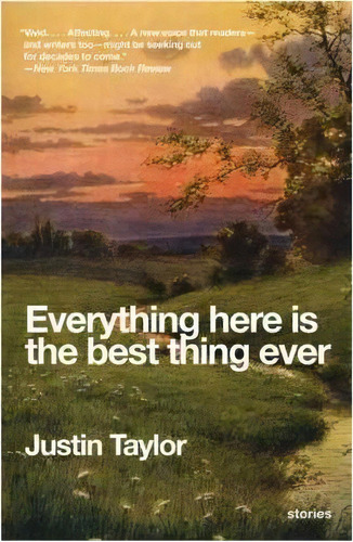Everything Here Is The Best Thing Ever, De Justin Taylor. Editorial Harpercollins Publishers Inc, Tapa Blanda En Inglés