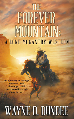 The Forever Mountain: A Lone Mcgantry Western, De Dundee, Wayne D.. Editorial Wolfpack Pub, Tapa Blanda En Inglés
