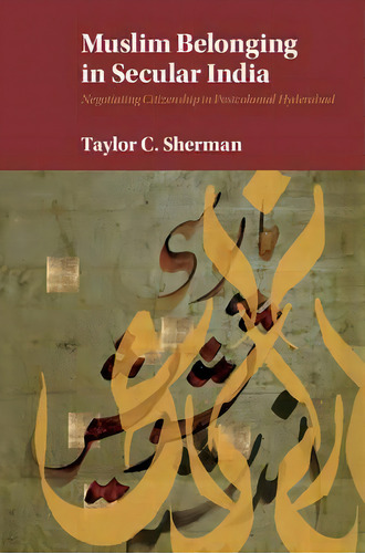 Muslim Belonging In Secular India, De Taylor C. Sherman. Editorial Cambridge University Press, Tapa Dura En Inglés