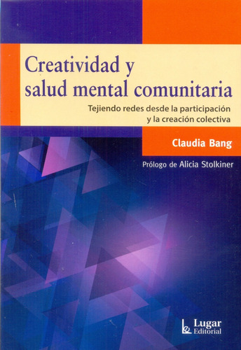 Creatividad Y Salud Mental Comunitaria. Tejiendo Redes Desde