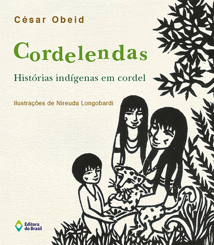 Cordelendas: Histórias Indígenas em cordel, de Obeid, César. Editora do Brasil, capa mole em português, 2014