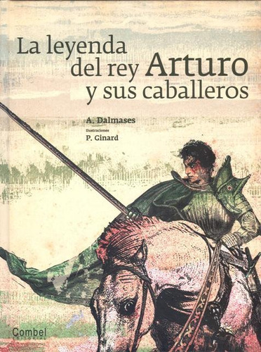La Leyenda Del Rey Arturo Y Sus Caballeros, Dalmases, Combel