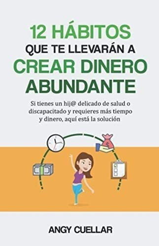 Libro: 12 Hábitos Que Te Llevarán A Crear Dinero Abundan&..