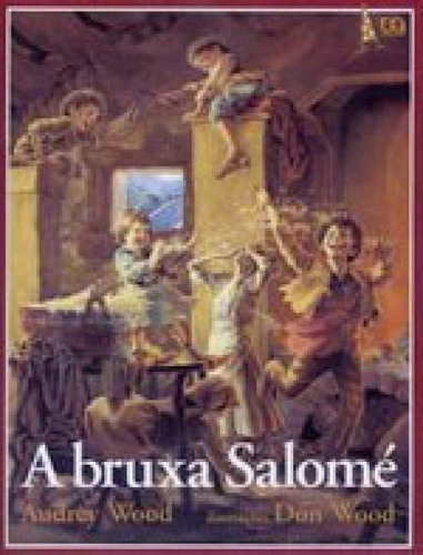 A Bruxa Salomé, De Wood, Audrey. Editora Ática, Capa Mole, Edição 9ª Edição - 1999 Em Português