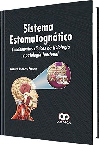 Sistema Estomatognático. Fundamentos Clínicos De Fisiología 