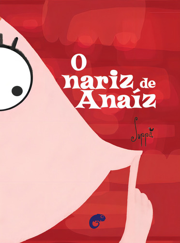 O nariz de Anaiz, de Suppa. Camaleão Editorial Rodrigo Pereira Lopes de Faria e Silva 13645530827, capa mole em português, 2021