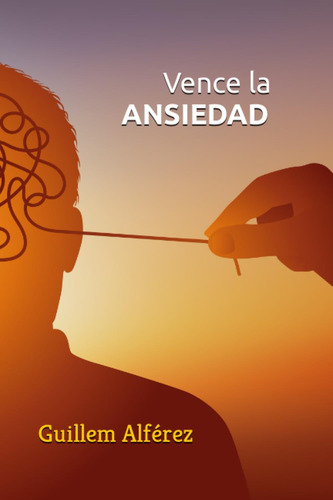 Libro: Vence La Ansiedad (spanish Edition)