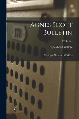 Libro Agnes Scott Bulletin: Catalogue Number 1923-1924; 1...