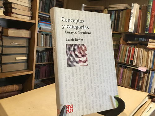 Conceptos Y Categorìas. Ensayos Filosòficos. Isaiah Berlin